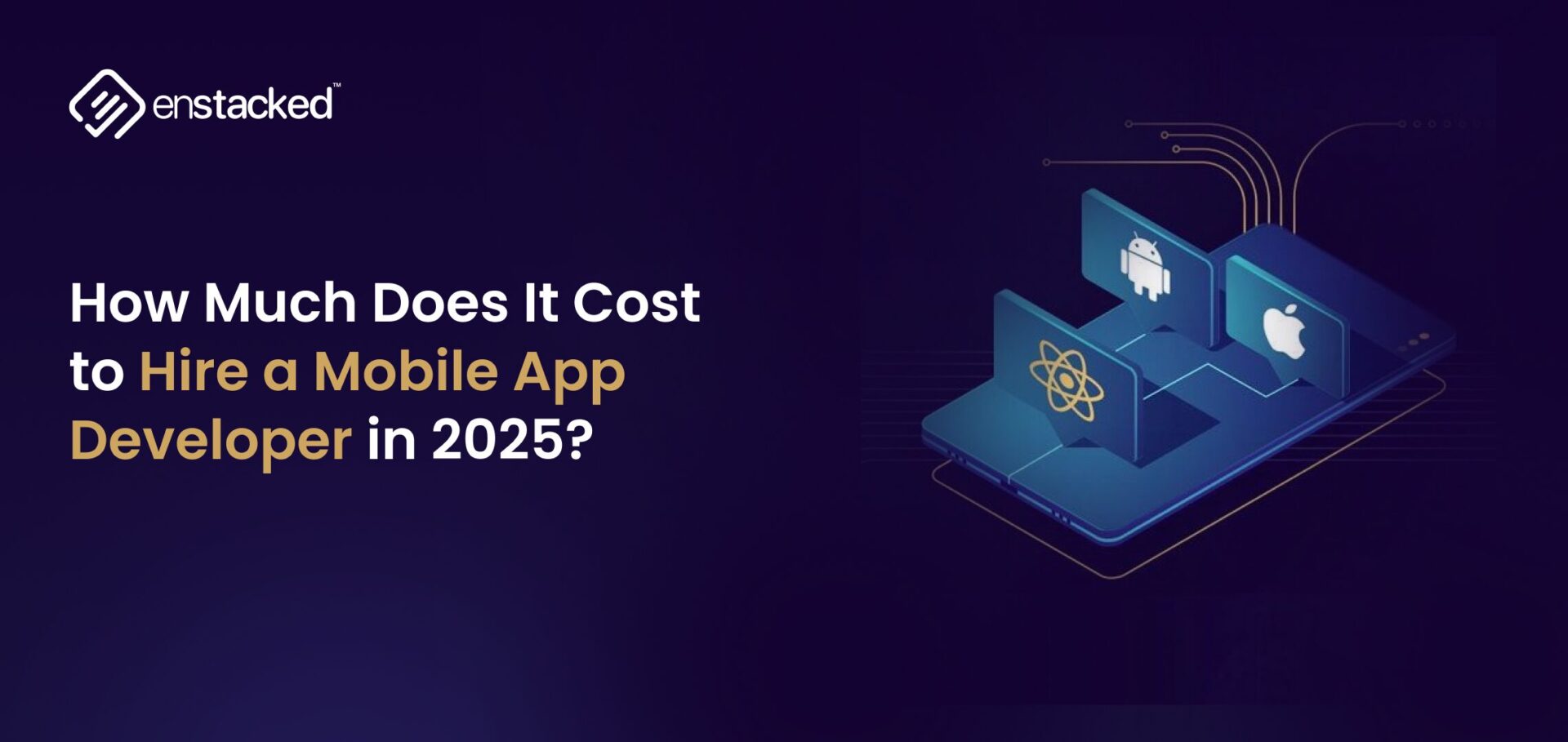 How Much Does It Cost to Hire a Mobile App Developer in 2025